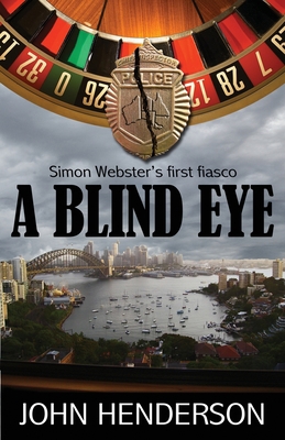 A Blind Eye: Simon Webster's First Fiasco 0646576968 Book Cover