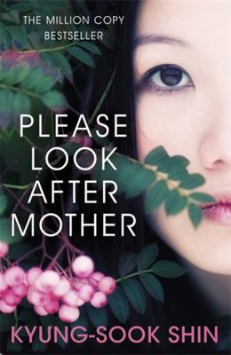 Please Look After Mother. Kyung-Sook Shin 0753828189 Book Cover