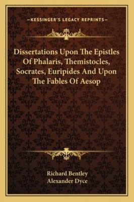 Dissertations Upon The Epistles Of Phalaris, Th... 1163245534 Book Cover