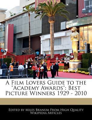 Paperback A Film Lovers Guide to the Academy Awards : Best Picture Winners 1929 - 2010 Book