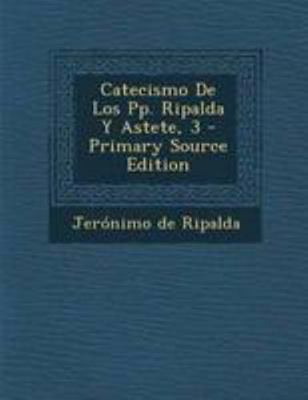 Catecismo De Los Pp. Ripalda Y Astete, 3 [Spanish] 1295042045 Book Cover