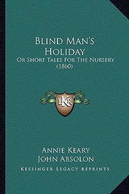 Blind Man's Holiday: Or Short Tales For The Nur... 1165340100 Book Cover