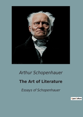The Art of Literature: Essays of Schopenhauer 2382740787 Book Cover