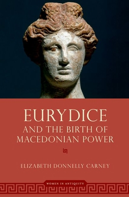 Eurydice and the Birth of Macedonian Power 0197672299 Book Cover