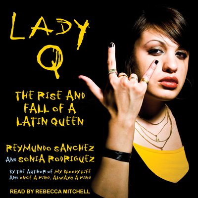 Lady Q: The Rise and Fall of a Latin Queen 1541461045 Book Cover