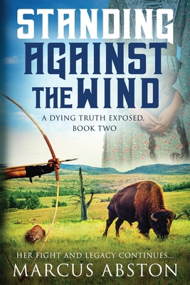 Standing Against The Wind (A Dying Truth Expose... 0578966425 Book Cover
