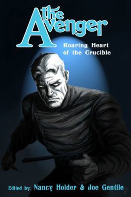 The Avenger: Roaring Heart of the Crucible Limi... 1936814420 Book Cover