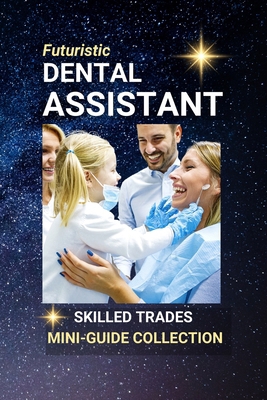 Dental Assistant: Helping Smiles Shine, One Pat... B0FCDLZSZ9 Book Cover