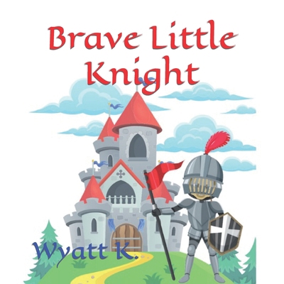 Brave Little Knight B0B7HHK116 Book Cover