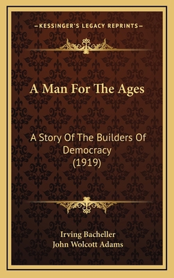 A Man For The Ages: A Story Of The Builders Of ... 1164420852 Book Cover