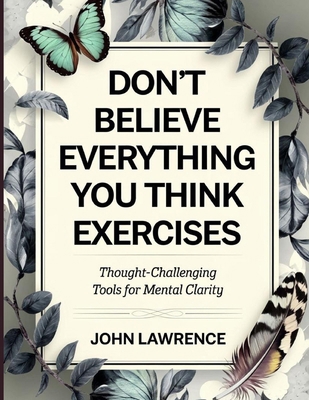 Don't Believe Everything You Think Exercises: T... B0FZLX9598 Book Cover