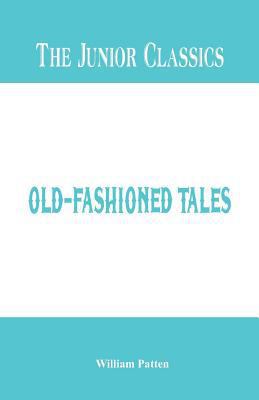 The Junior Classics: Old-Fashioned Tales 938636770X Book Cover
