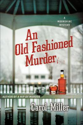 An Old-Fashioned Murder: A Moonshine Mystery 1466889152 Book Cover
