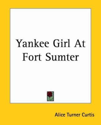 Yankee Girl At Fort Sumter 1419195166 Book Cover