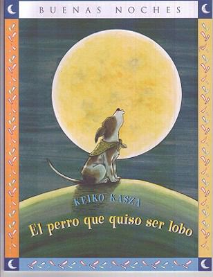 El Perro Que Quiso Ser Lobo = The Dog Who Cried... [Spanish] 9584516620 Book Cover