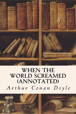 When the World Screamed (annotated) 1523610689 Book Cover
