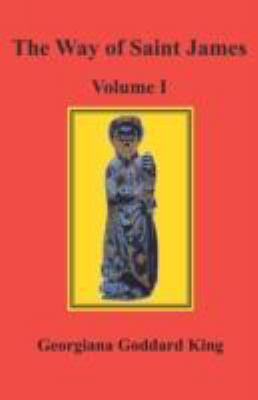 The Way of Saint James, Volume I 097909092X Book Cover