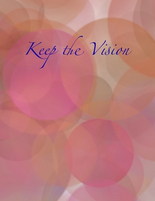 Keep the Vision: A 90-Day Planner & Daily Goal ... 1951137035 Book Cover