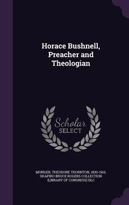 Horace Bushnell, Preacher and Theologian 1354268393 Book Cover