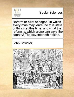 Reform or Ruin: Abridged. in Which Every Man Ma... 1170942784 Book Cover
