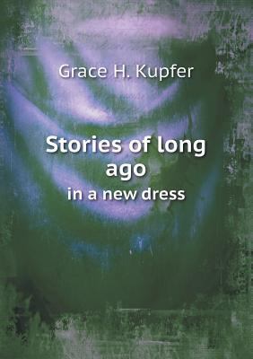 Stories of Long Ago in a New Dress 5518491107 Book Cover