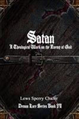 Satan: A Theological Work on the Enemy of God 1365262510 Book Cover