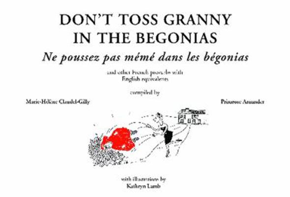 Don't Toss Granny in the Begonias: And Other Fr... B0092JFXBG Book Cover
