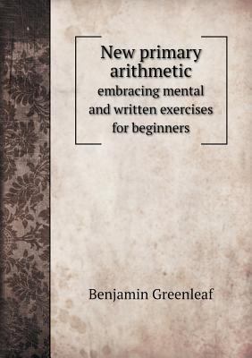 New primary arithmetic embracing mental and wri... 551852658X Book Cover