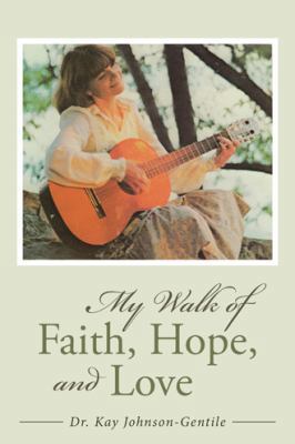 My Walk of Faith, Hope, and Love 150435690X Book Cover