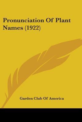 Pronunciation Of Plant Names (1922) 0548846685 Book Cover