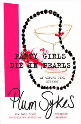 Party Girls Die in Pearls: An Oxford Girl Mystery 0062677101 Book Cover