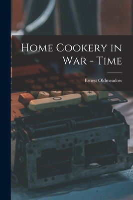 Home Cookery in War - Time 1017561656 Book Cover
