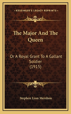 The Major And The Queen: Or A Royal Grant To A ... 1165826860 Book Cover