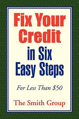 Fix Your Credit in Six Easy Steps 1441571981 Book Cover