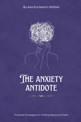 The Anxiety Antidote: Practical Strategies for ... B0D77QPG8F Book Cover