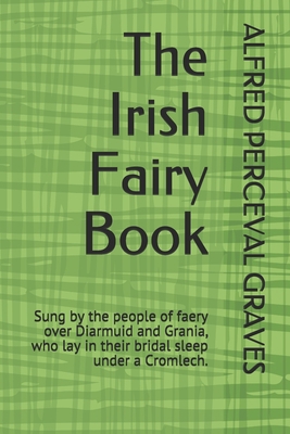 The Irish Fairy Book: Sung by the people of fae... B0851MJL4S Book Cover