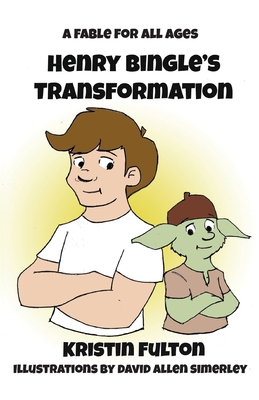 Henry Bingle's Transformation: A Fable for all ... 0960051333 Book Cover