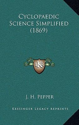 Cyclopaedic Science Simplified (1869) 1164469223 Book Cover