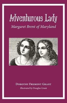 Adventurous Lady: Margaret Brent of Maryland 0999170635 Book Cover