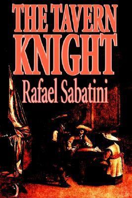 The Tavern Knight by Rafael Sabatini, Fiction, ... 1587156601 Book Cover