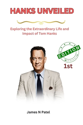 Hanks Unveiled: Exploring the Extraordinary Lif... B0CRBDWK59 Book Cover