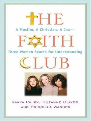 The Faith Club: A Muslim, a Christian, a Jew --... [Large Print] 0786293365 Book Cover