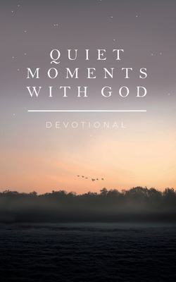 Quiet Moments with God: Devotional 1970103868 Book Cover