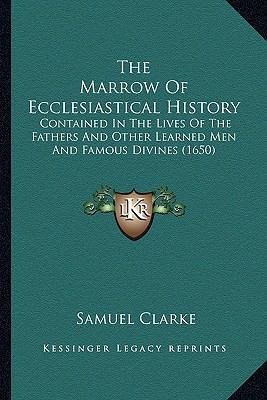 The Marrow Of Ecclesiastical History: Contained... 1164107658 Book Cover