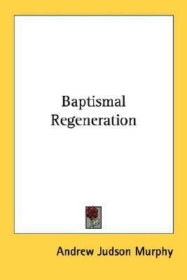 Baptismal Regeneration 1432576429 Book Cover