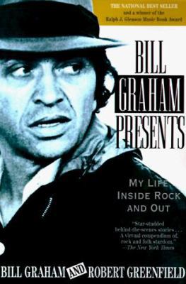 Bill Graham Presents: My Life Inside Rock and Out 0385311419 Book Cover