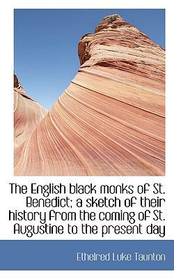 The English Black Monks of St. Benedict; A Sket... 1115507729 Book Cover