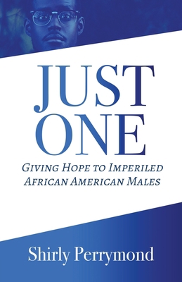Just One: Giving Hope to Imperiled African Amer... 1685569439 Book Cover