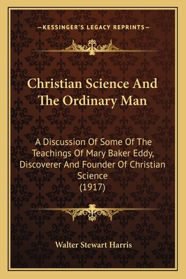 Christian Science And The Ordinary Man: A Discu... 1165383063 Book Cover