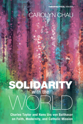 Solidarity with the World: Charles Taylor and H... 1625647506 Book Cover